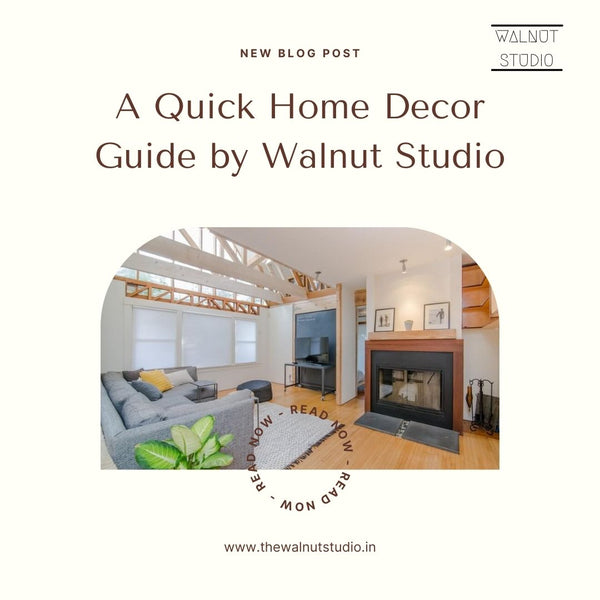 A Quick Home Décor Guide by Walnut Studio